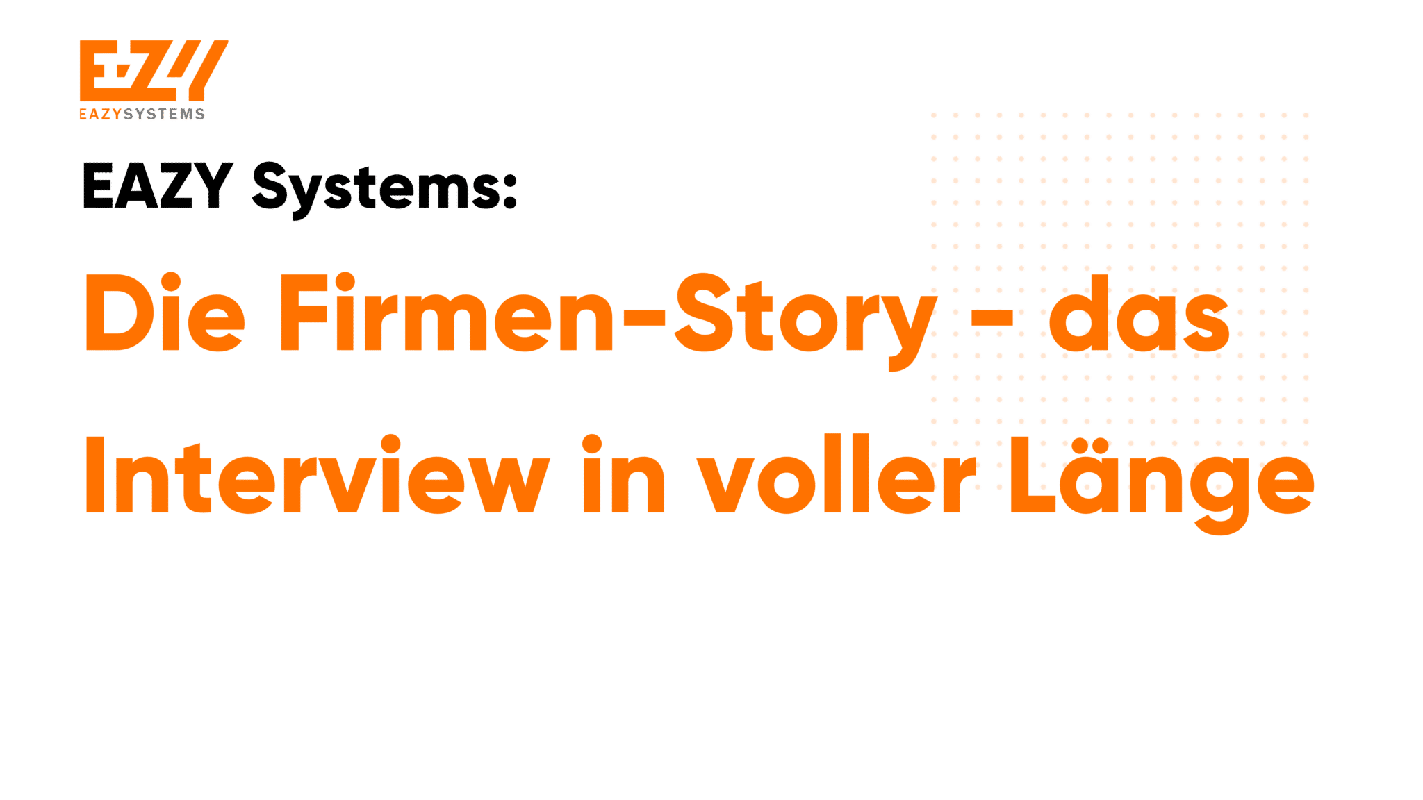 Die Firmen-Story - das Interview in voller Länge